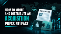 How to Write and Distribute an Acquisition Press Release