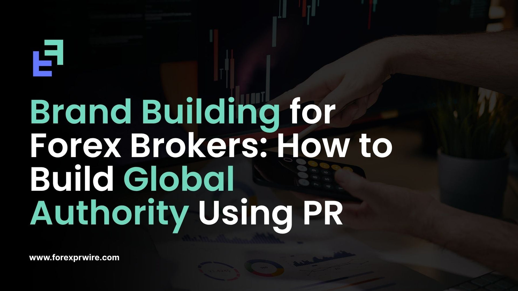 Brand Building for Forex Brokers