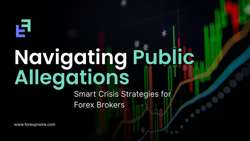 Crisis Communication Strategies for Forex Brokers Facing Public Allegations