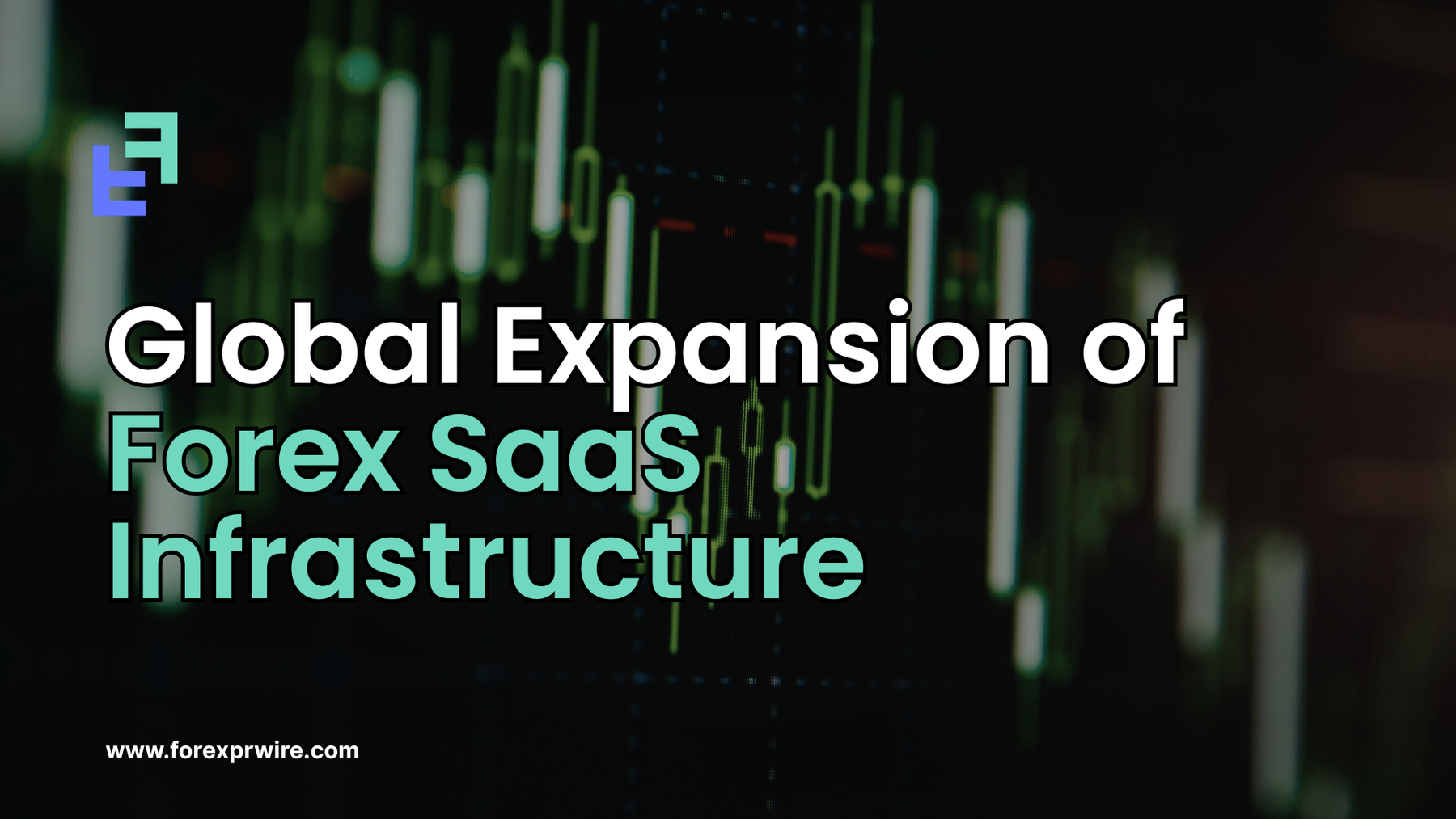 Global Expansion of Forex SaaS Infrastructure