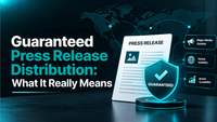 Guaranteed Press Release Distribution: What It Really Means