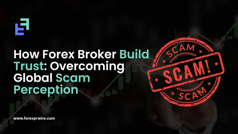 how forex brokers can build trust by forexprwire