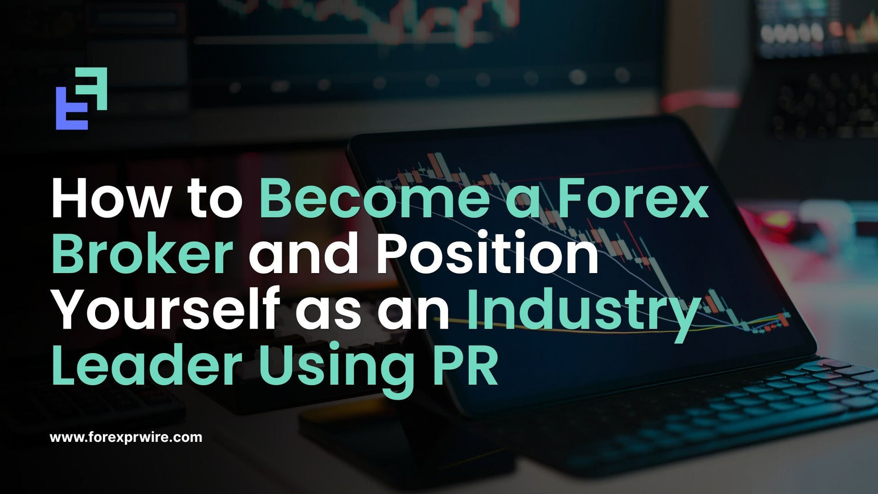 How to Become a Forex Broker