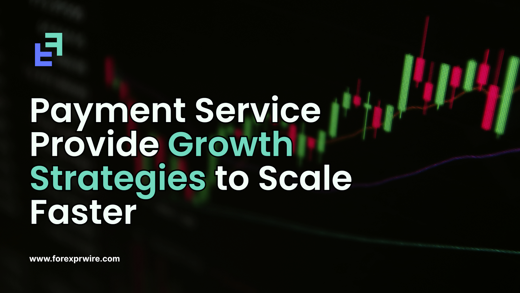 Payment Service Provider Growth Strategies