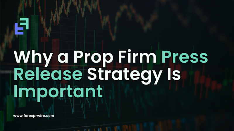 Prop firm press release strategy