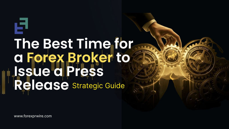 The Best Time for a Forex Broker to Issue a Press Release