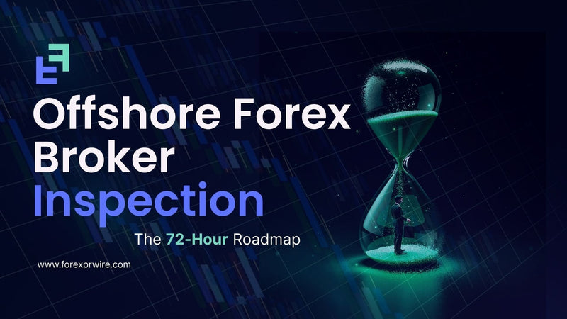 Offshore Forex Broker Inspection: The 72-Hour Roadmap