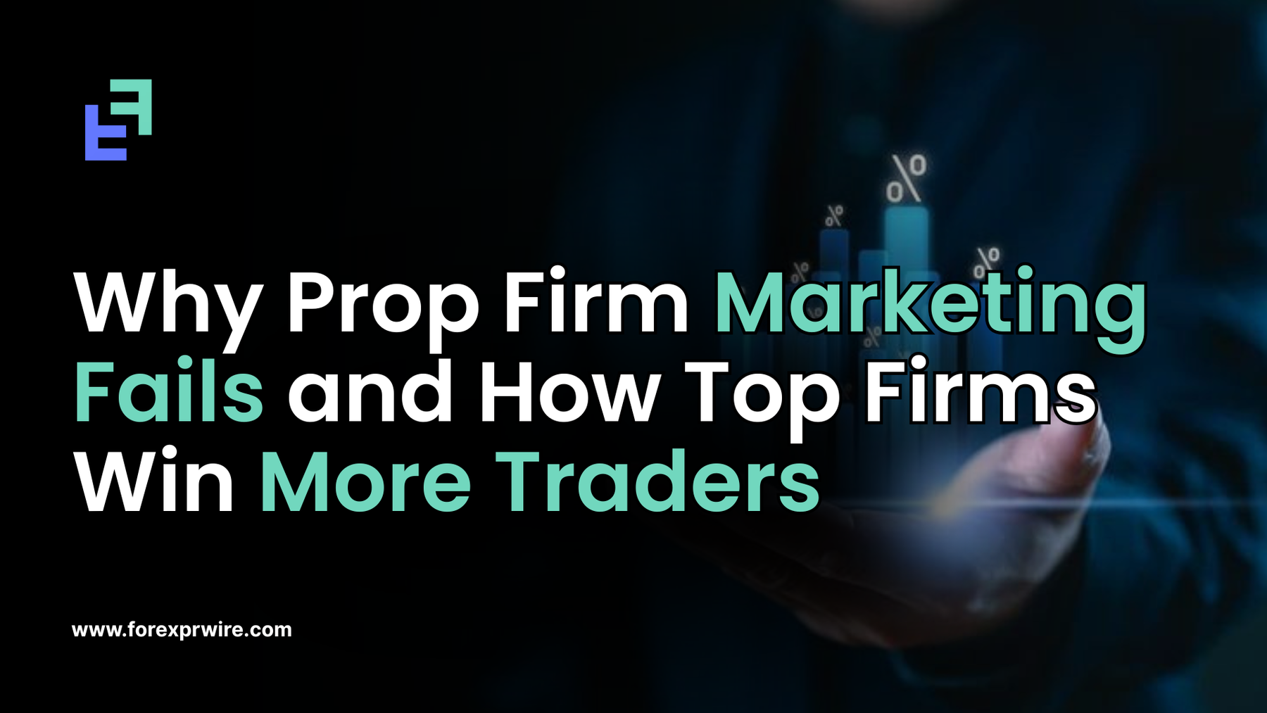 Why Prop Firm Marketing Fails