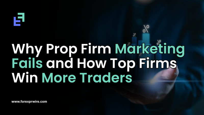 Why Prop Firm Marketing Fails