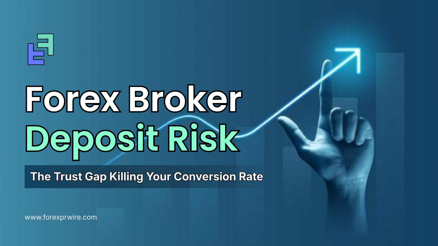 Forex Broker Deposit Risk: The Trust Gap Killing Your Conversion Rate