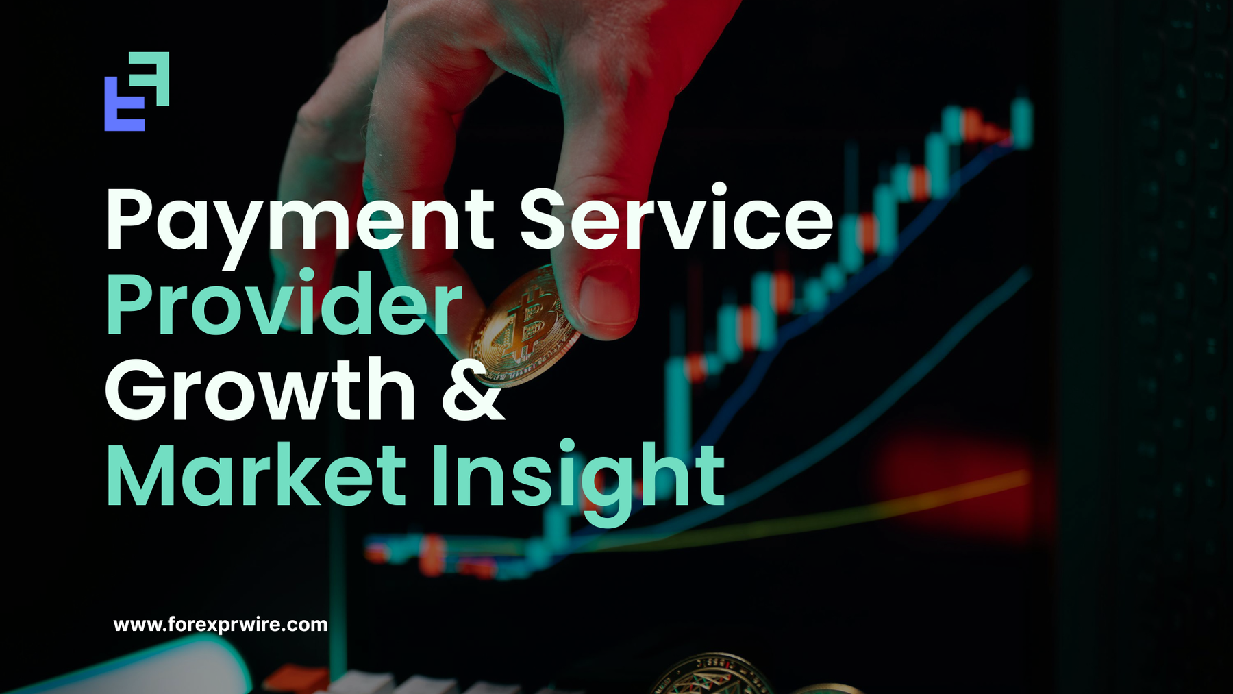Why Most Payment Service Providers Fail in Forex & Crypto Markets