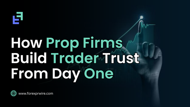 How Prop Firms Build Trader Trust From Day One