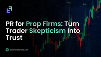 PR for Prop Firms: Turn Trader Skepticism Into Trust