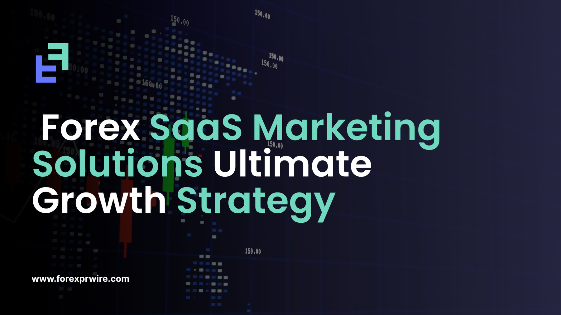 Forex SaaS Marketing Solutions: Ultimate Growth Strategy