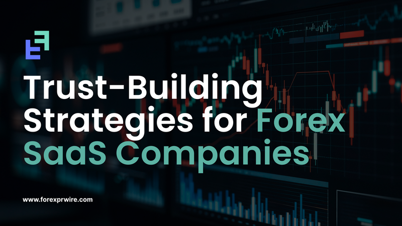 Trust-Building Strategies for Forex SaaS Companies in 2026