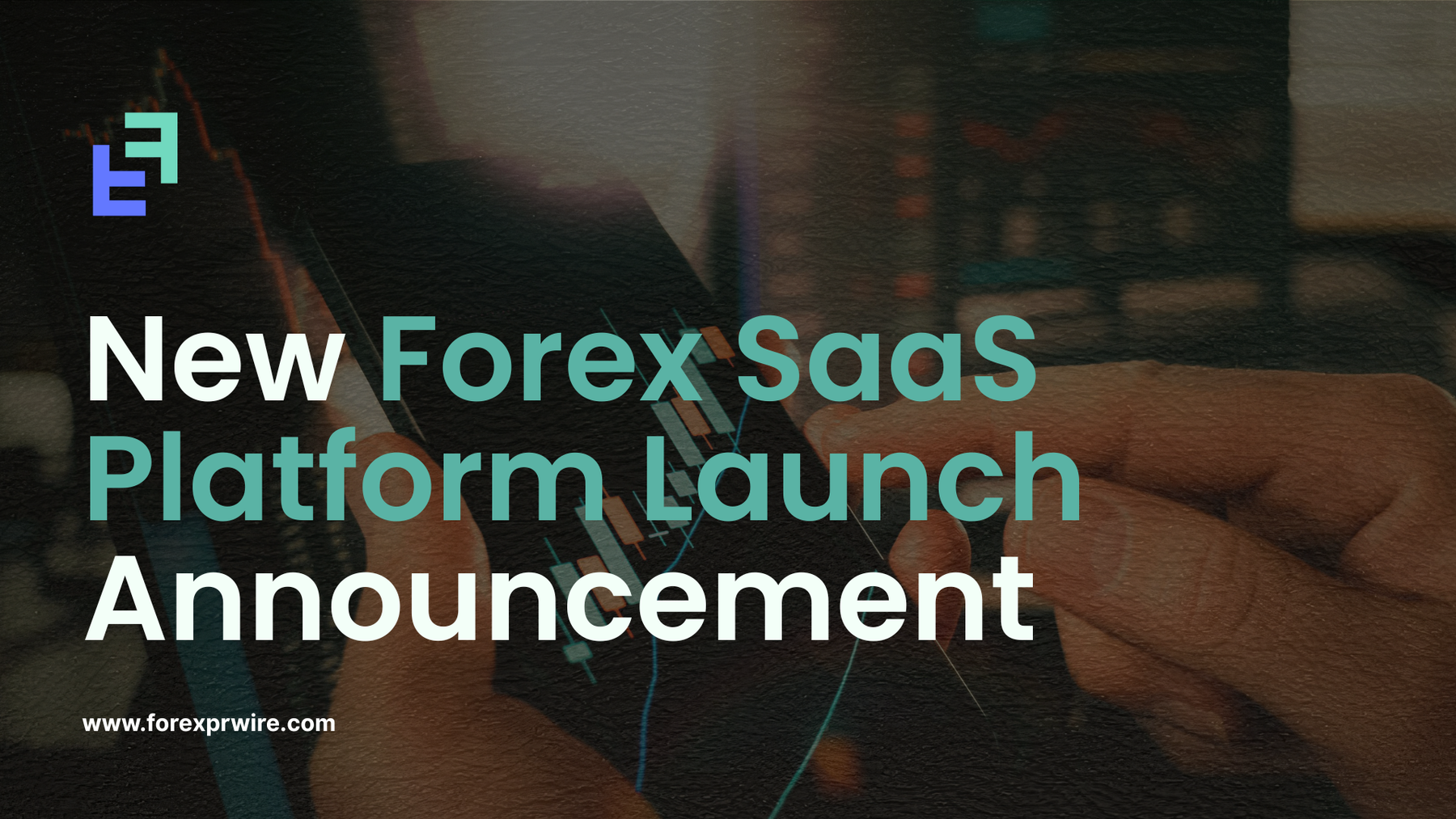 New Forex SaaS Platform Launch Announcement: A Game-Changer for Brokers and Prop Firms