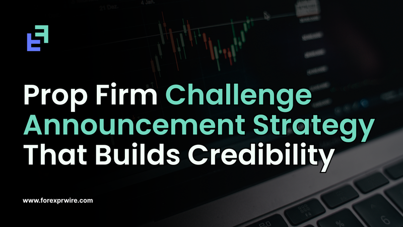Prop Firm Challenge Announcement Strategy 