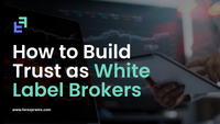 How to Build Trust as White Label Brokers