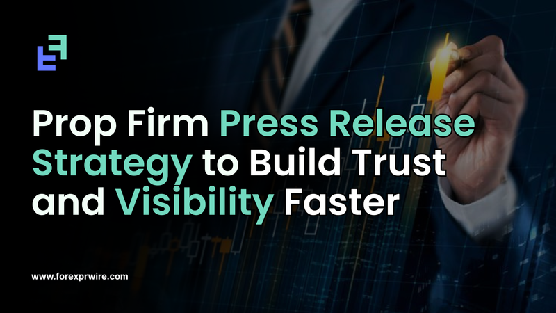 Prop firm press release strategy