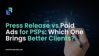Press Release vs Paid Ads for PSPs