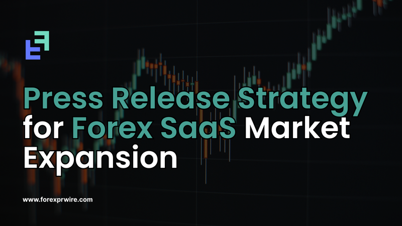 Press Release Strategy for Forex SaaS Market Expansion