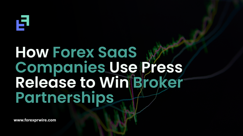 How Forex SaaS Companies Use Press Release to Win Broker Partnerships