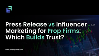 Press Release vs Influencer Marketing for Prop Firms: Which Builds Trust?
